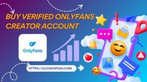 Buy Verified OnlyFans Creator Account 
